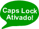 Caps Lock est&aacute; Ativo!